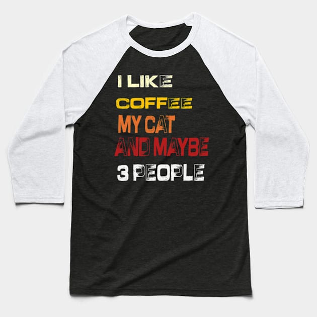 I like coffee my cat and maybe 3 people Baseball T-Shirt by TshirtMA